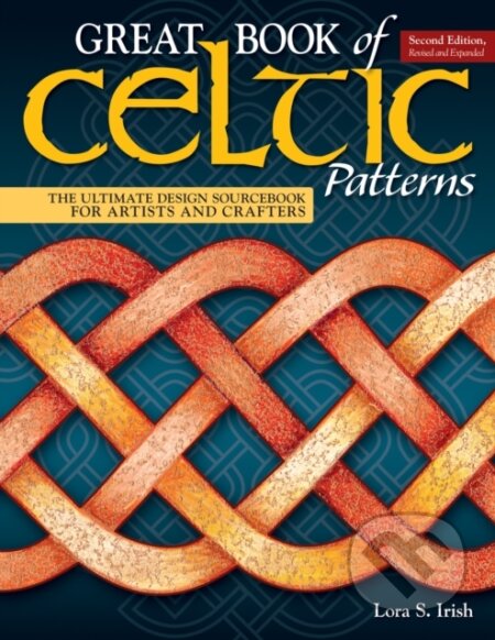 Kniha: Great Book of Celtic Patterns, Second Edition, Revised and Expanded (Lora S. Irish). , 2018