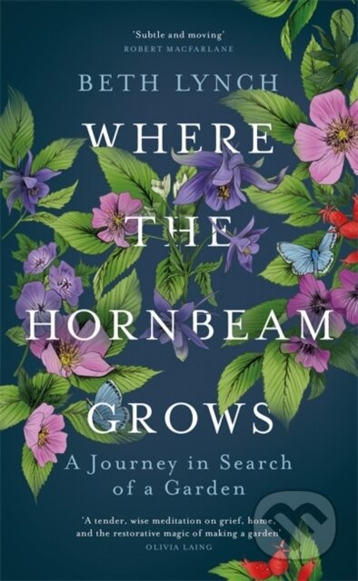 Kniha: Where the Hornbeam Grows (Beth Lynch). Weidenfeld and Nicolson, 2019