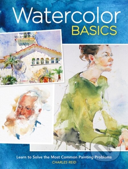 Kniha: Watercolor Basics (Charles Reid). North Light Books, 2020