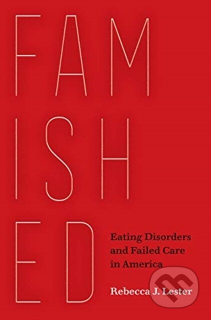 Kniha: Famished (Rebecca J. Lester). University of California Press, 2021