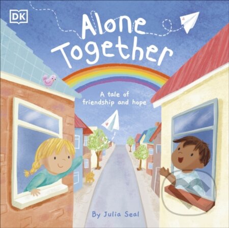 Kniha: Alone Together (DK a Julia Seal). Dorling Kindersley Children, 2020