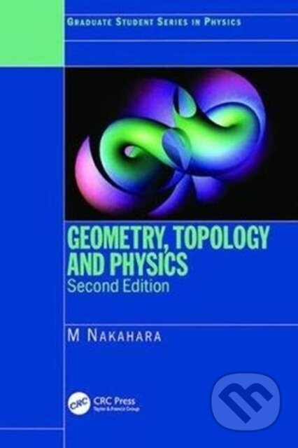 Kniha: Geometry, Topology and Physics (Mikio Nakahara). CRC Press, 2017