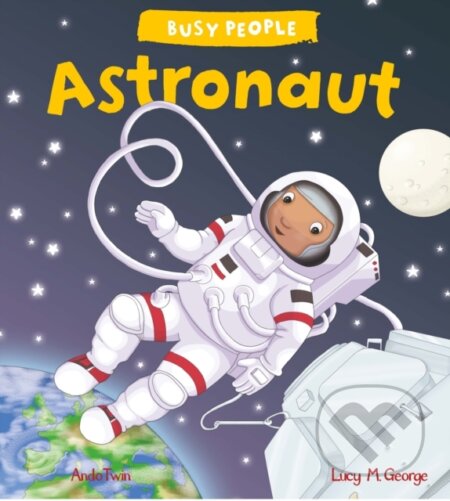 Kniha: Busy People: Astronaut (Lucy M. George). Words and Pictures, 2017