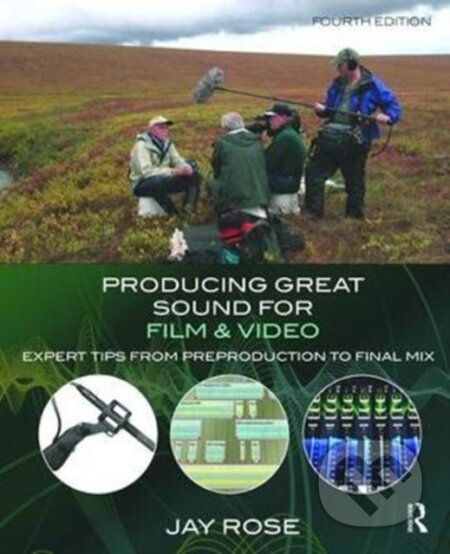 Kniha: Producing Great Sound for Film and Video (Jay Rose). Routledge, 2017