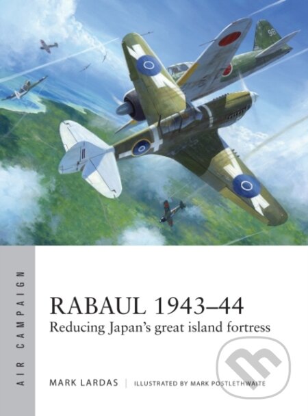 Kniha: Rabaul 1943–44 (Mark Lardas). Osprey Publishing, 2018