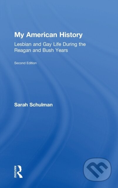 Kniha: My American History (Sarah Schulman). Routledge, 2018