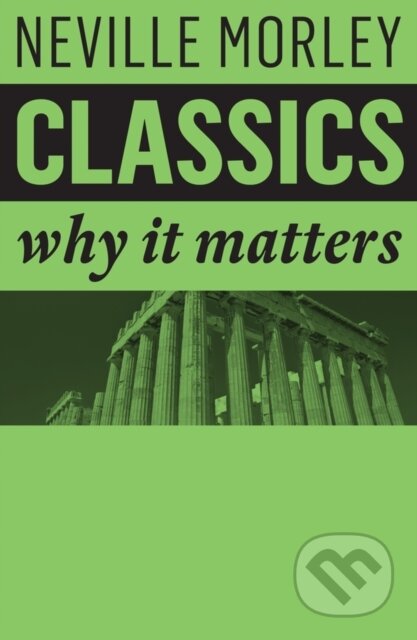 Kniha: Classics (Neville Morley). Polity Press, 2018