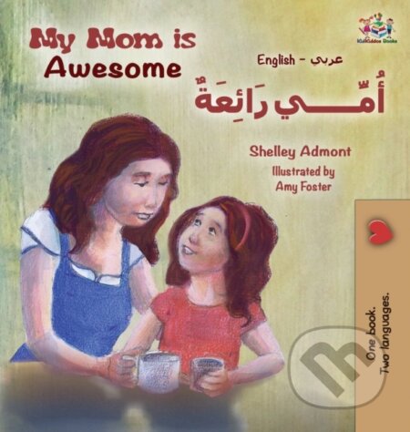 Kniha: My Mom is Awesome (English Arabic children's book) (Kidkiddos Books a Shelley Admont). Kidkiddos, 2018