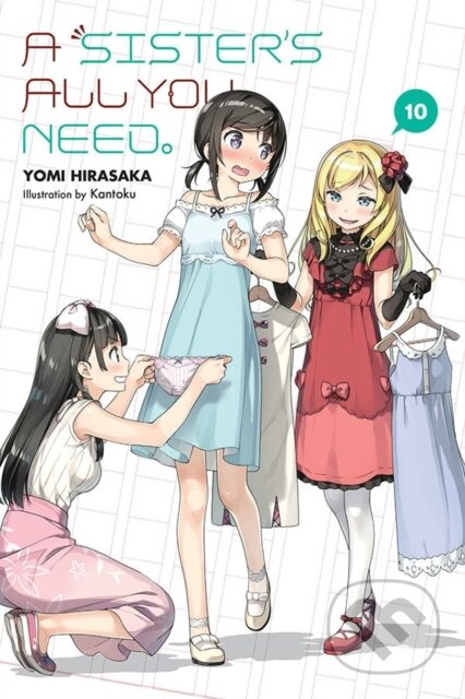 Kniha: A Sister's All You Need., Vol. 10 (light novel) (Kantoku Kantoku, Yomi Hirasaka a Kevin Gifford). Yen Press, 2021