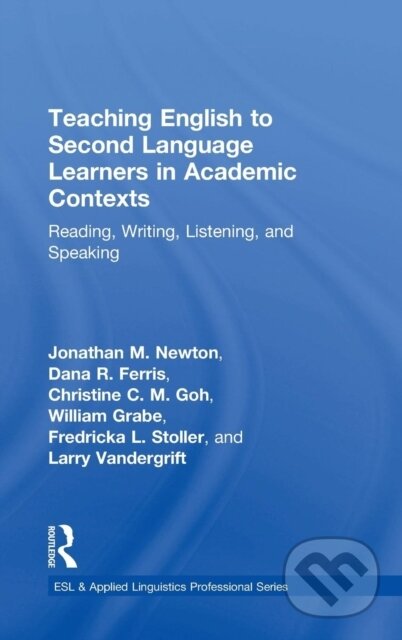 Kniha: Teaching English to Second Language Learners in Academic Contexts (Christine C.M. ) Goh, William Grabe, Larry Vandergrift, Jonathan M. Newton, Fredricka L. Stoller a Dana R. Ferris). Routledge, 2018