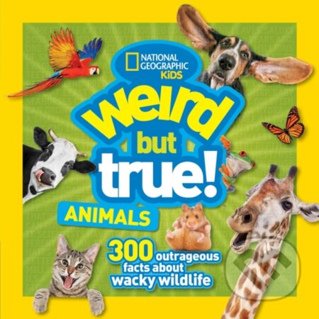 Kniha: Weird But True Animals (National Geographic Kids). National Geographic Kids, 2018