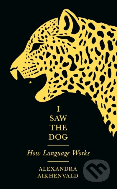 Kniha: I Saw the Dog (Alexandra Aikhenvald). Profile Books, 2021