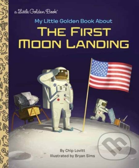 Kniha: My Little Golden Book About the First Moon Landing (Bryan Sims a Charles Lovitt). , 2019