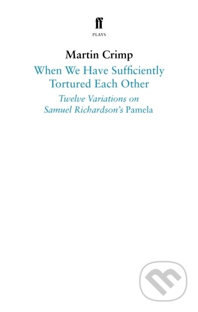 Kniha: When We Have Sufficiently Tortured Each Other (Martin Crimp). Faber and Faber, 2019