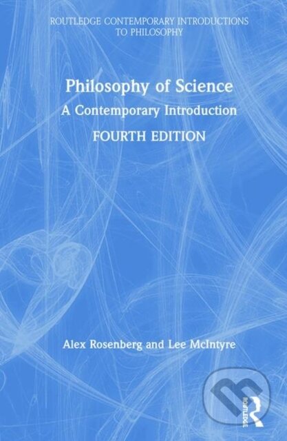 Kniha: Philosophy of Science (Alex Rosenberg a Lee McIntyre). Routledge, 2019