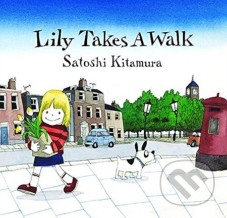 Kniha: Lily takes a Walk (Satoshi Kitamura). Scallywag, 2021