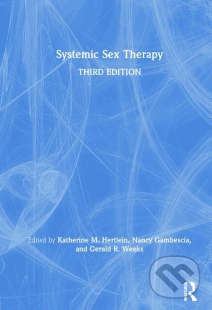 Kniha: Systemic Sex Therapy (Gerald R. Weeks, Nancy Gambescia a Katherine M. Hertlein). Routledge, 2019
