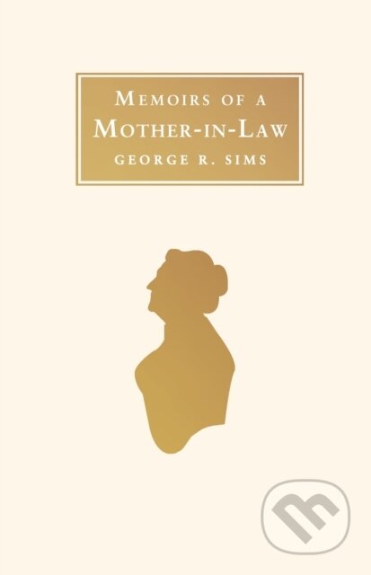 Kniha: Memoirs of a Mother in Law (George R. Sims). Alma Classics, 2018