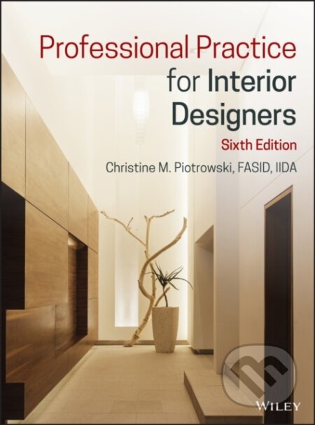 Kniha: Professional Practice for Interior Designers (Christine M. Piotrowski). John Wiley & Sons, 2020