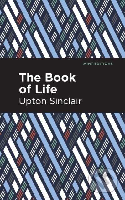 Kniha: The Book of Life (Upton Sinclair). Mint Editions, 2021