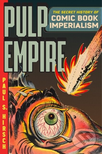 Kniha: Pulp Empire (Paul S. Hirsch). University of Chicago, 2021