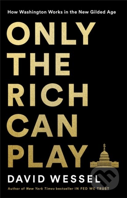 Kniha: Only the Rich Can Play (David Wessel). Public Affairs, 2021