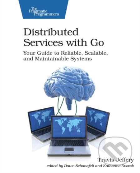 Kniha: Distributed Services with Go (Travis Jeffery). The Pragmatic Programmers, 2021