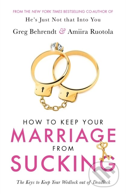 Kniha: How To Keep Your Marriage From Sucking (Amiira Ruotola a Greg Behrendt). Orion, 2018