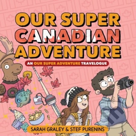 Kniha: Our Super Canadian Adventure (Sarah Graley a Stef Purenins). Oni Press, 2019