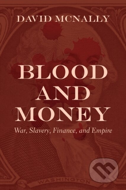 Kniha: Blood and Money (David Mcnally). Haymarket Books, 2020
