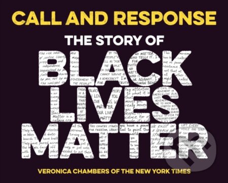 Kniha: Call and Response: The Story of Black Lives Matter (Veronica Chambers). , 2021