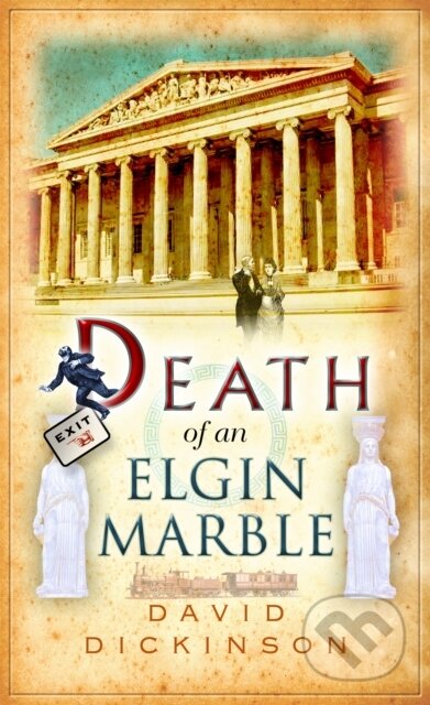 Kniha: Death of an Elgin Marble (David Dickinson). Constable, 2017