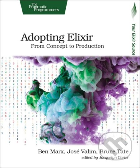 Kniha: Adopting Elixir (Ben Marx). Pragmatic Bookshelf, 2018