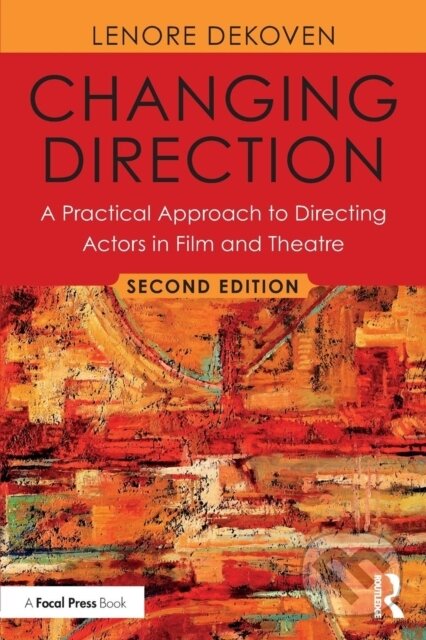 Kniha: Changing Direction: A Practical Approach to Directing Actors in Film and Theatre (Lenore Dekoven). Routledge, 2018