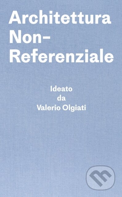 Kniha: Architettura Non-Referenziale (Markus Breitschmid). Park Books, 2019