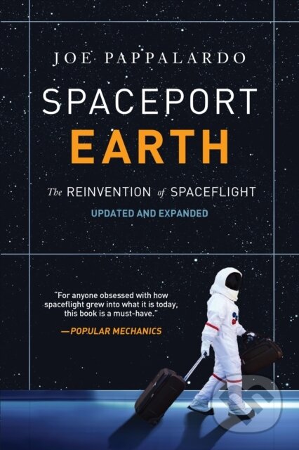 Kniha: Spaceport Earth: The Reinvention of Spaceflight (Joe Pappalardo). , 2019