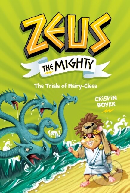 Kniha: Zeus the Mighty: The Trials of Hairy-Clees (Book 3) (Crispin Boyer a National Geographic Kids). , 2021