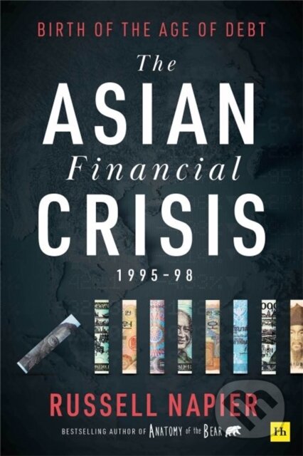 Kniha: The Asian Financial Crisis 1995-98 (Russell Napier). , 2021