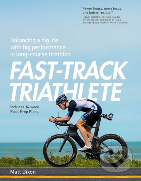 Kniha: Fast-Track Triathlete (Matt Dixon). Velopress, 2017