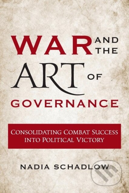 Kniha: War and the Art of Governance (Nadia Schadlow). Georgetown University, 2017