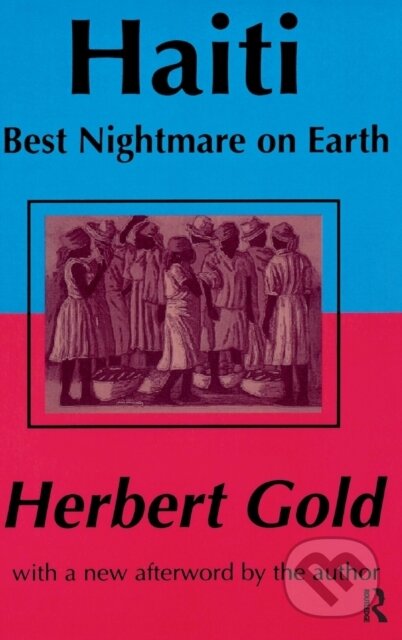 Kniha: Haiti: Best Nightmare on Earth (Herbert Gold). Routledge, 2017