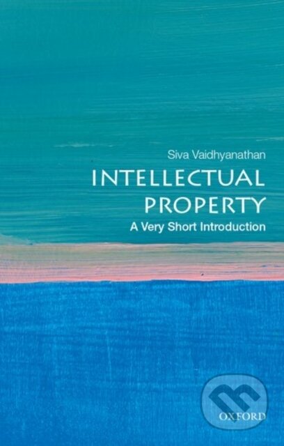 Kniha: Intellectual Property (Siva Vaidhyanathan). Oxford University Press, 2017