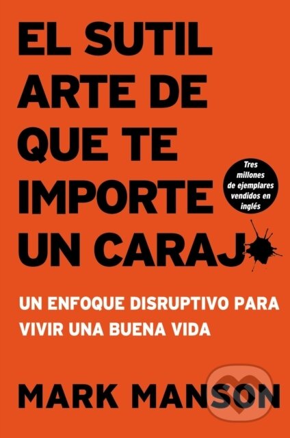 Kniha: sutil arte de que te importe un caraj* (Manson Mark). , 2018