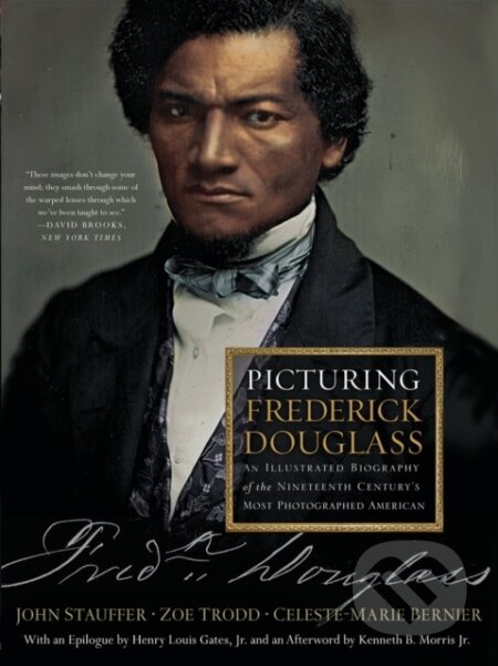 Kniha: Picturing Frederick Douglass (Celeste-Marie Bernier, Zoe Trodd a John Stauffer). , 2018