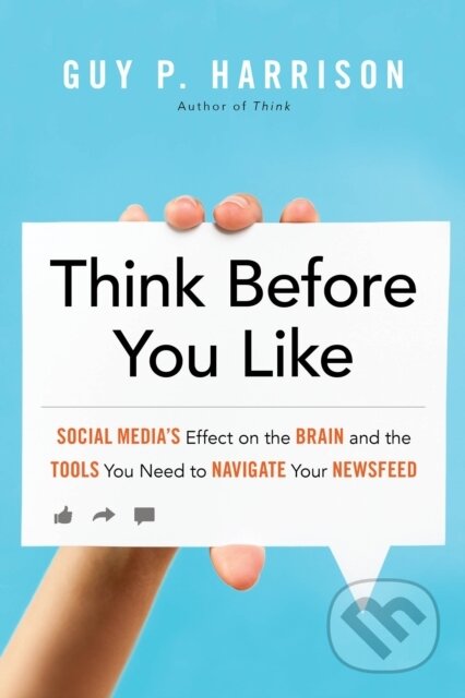 Kniha: Think Before You Like (Guy P. Harrison). Prometheus Books, 2018