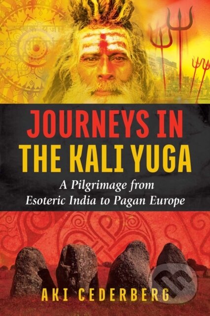 Kniha: Journeys in the Kali Yuga (Aki Cederberg). Destiny Books, 2018