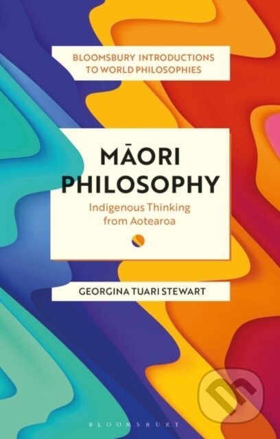 Kniha: Maori Philosophy (Dr Georgina Stewart). Bloomsbury, 2020
