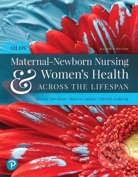 Kniha: Olds' Maternal-Newborn Nursing & Women's Health Across the Lifespan (Marcia London, Patricia Ladewig a Michele Davidson). Pearson, 2019