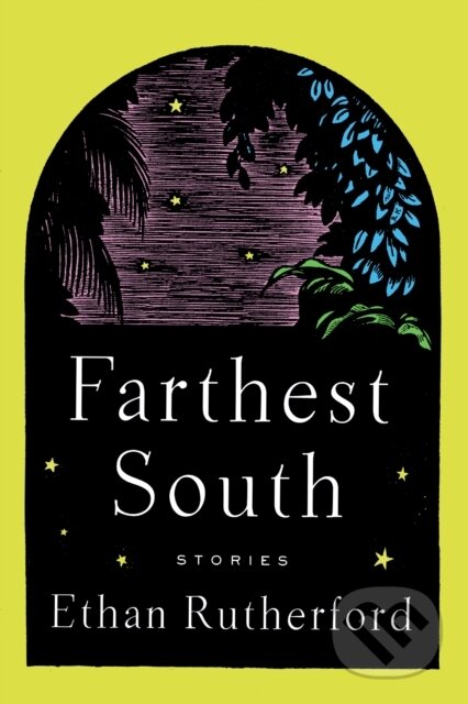 Kniha: Farthest South & Other Stories (Ethan Rutherford). Deep Vellum Publishing, 2021