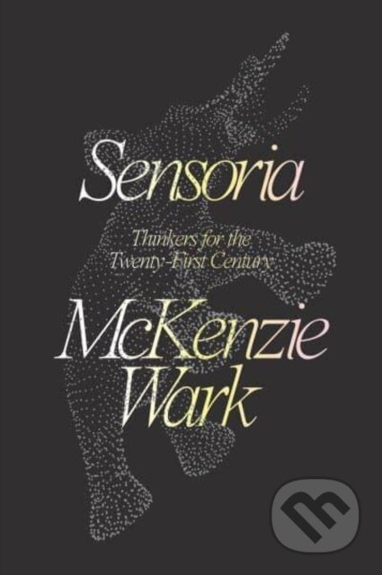 Kniha: Sensoria (Mckenzie Wark). Verso, 2020